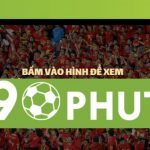 90Phut TV trang web bóng đá trực tuyến hàng đầu hiện nay